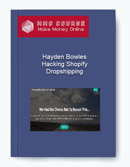 Hayden Bowles – Hacking Shopify Dropshipping 1 Hayden Bowles – Hacking Shopify Dropshipping