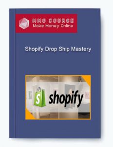 Shopify Drop Ship Mastery