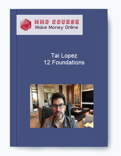 Tai Lopez – 12 Foundations