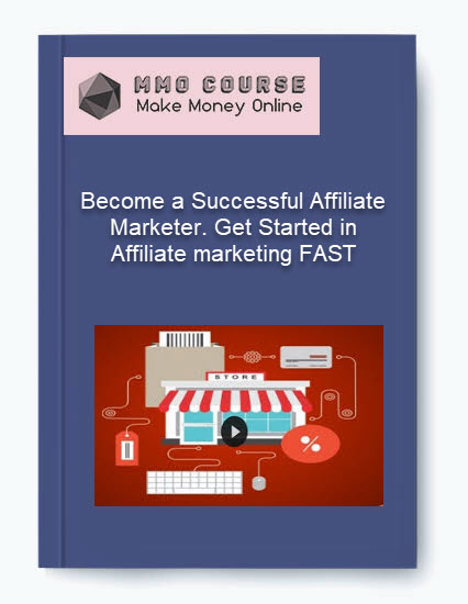 Become a Successful Affiliate Marketer. Get Started in Affiliate marketing FAST