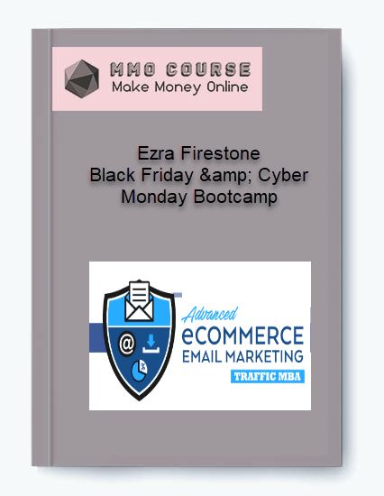 Ezra Firestone – Black Friday amp Cyber Monday Bootcamp