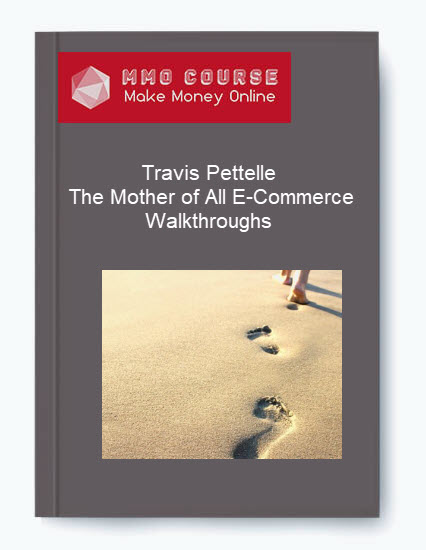 Travis Pettelle – The Mother of All E Commerce Walkthroughs