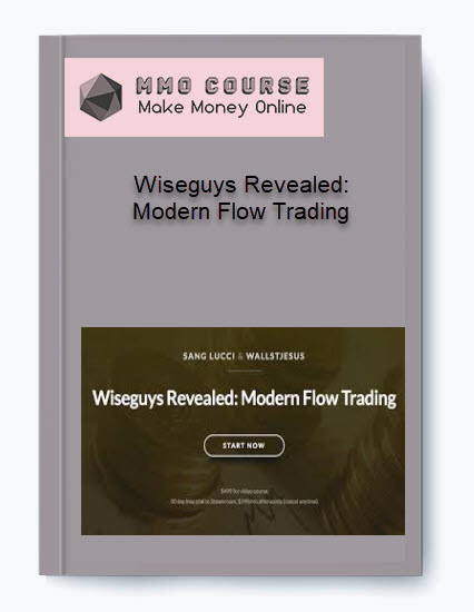 Wiseguys Revealed Modern Flow Trading