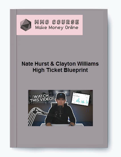 Nate Hurst & Clayton Williams – High Ticket Blueprint Nate Hurst Clayton Williams – High Ticket Blueprint