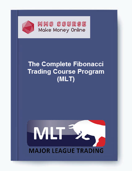 The Complete Fibonacci Trading Course Program (MLT) The Complete Fibonacci Trading Course Program MLT