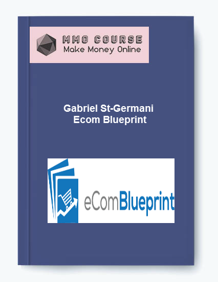 Gabriel St-Germani - Ecom Blueprint Gabriel St Germani Ecom Blueprint