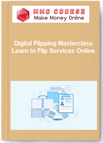 Digital Flipping Masterclass Learn to Flip Services Online Digital Flipping Masterclass Learn to Flip Services Online