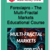 Forexiapro – Multi-Fractal Markets Advanced Course