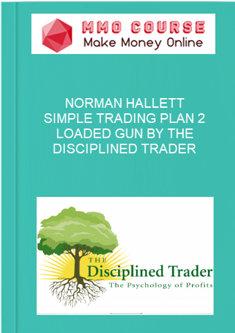 NORMAN HALLETT – SIMPLE TRADING PLAN 2 – LOADED GUN BY THE DISCIPLINED TRADER NORMAN HALLETT – SIMPLE TRADING PLAN 2 – LOADED GUN BY THE DISCIPLINED TRADER