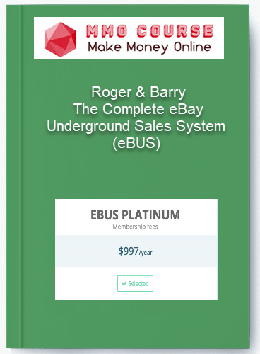 Roger & Barry – The Complete eBay Underground Sales System (eBUS) Roger Barry – The Complete eBay Underground Sales System eBUS