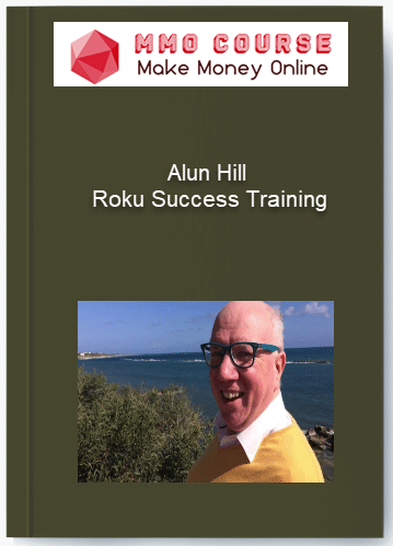 Alun Hill – Roku Success Training Alun Hill – Roku Success Training