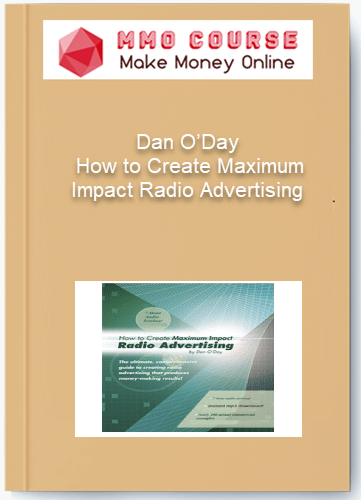 Dan O’Day – How to Create Maximum Impact Radio Advertising Dan O’Day – How to Create Maximum Impact Radio Advertising