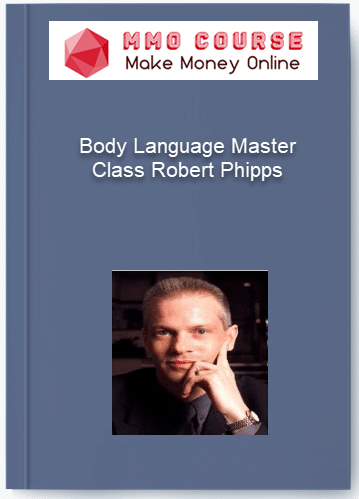 Body Language Master Class Robert Phipps Body Language Master Class Robert Phipps