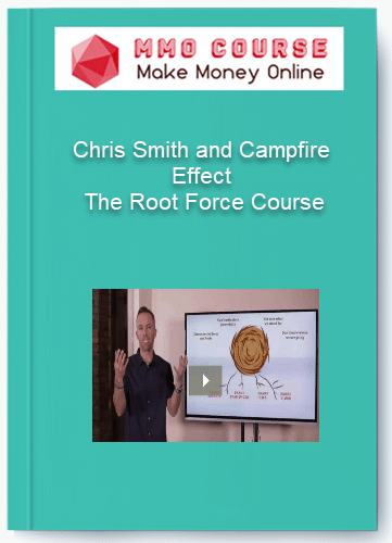 Chris Smith and Campfire Effect - The Root Force Course Chris Smith and Campfire Effect The Root Force Course