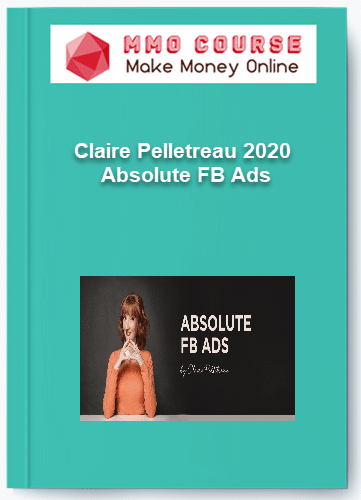 Claire Pelletreau 2020 - Absolute FB Ads Claire Pelletreau 2020 Absolute FB Ads