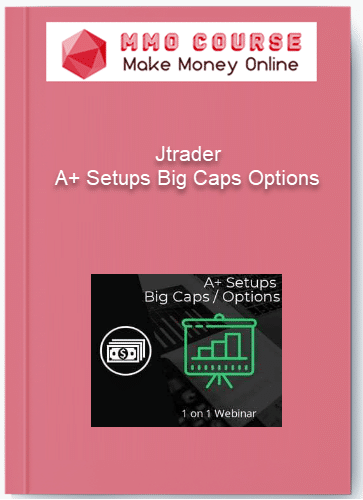 Jtrader – A+ Setups Big Caps Options Jtrader – A Setups Big Caps Options