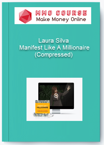 Laura Silva – Manifest Like A Millionaire (Compressed) Laura Silva – Manifest Like A Millionaire Compressed