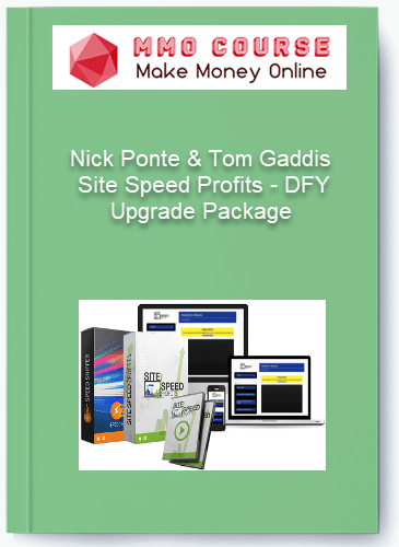 Nick Ponte & Tom Gaddis – Site Speed Profits – DFY Upgrade Package Nick Ponte Tom Gaddis – Site Speed Profits – DFY Upgrade Package