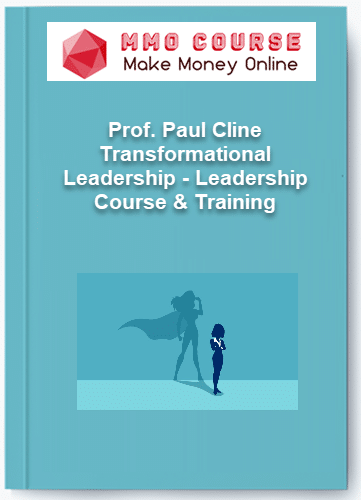Prof. Paul Cline – Transformational Leadership – Leadership Course & Training Prof. Paul Cline – Transformational Leadership – Leadership Course Training