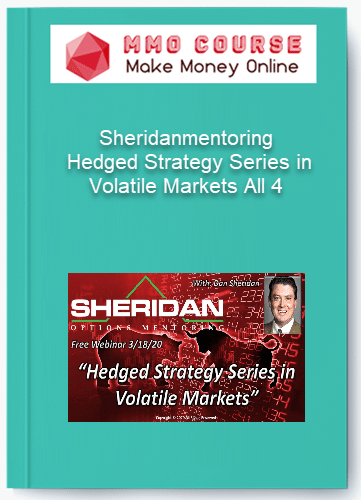 Sheridanmentoring – Hedged Strategy Series in Volatile Markets All 4 Sheridanmentoring – Hedged Strategy Series in Volatile Markets All 4