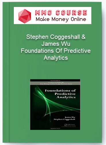 Stephen Coggeshall & James Wu – Foundations Of Predictive Analytics Stephen Coggeshall James Wu – Foundations Of Predictive Analytics