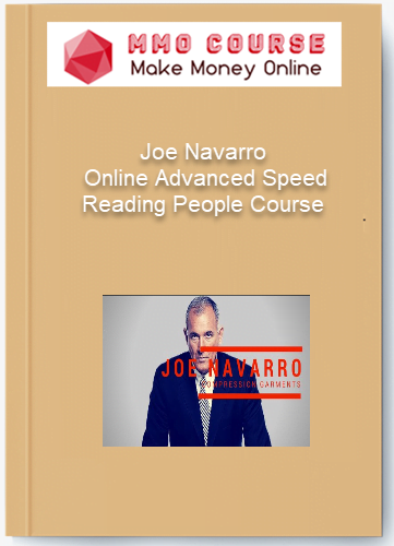 Joe Navarro – Online Advanced Speed Reading People Course Joe Navarro – Online Advanced Speed Reading People Course