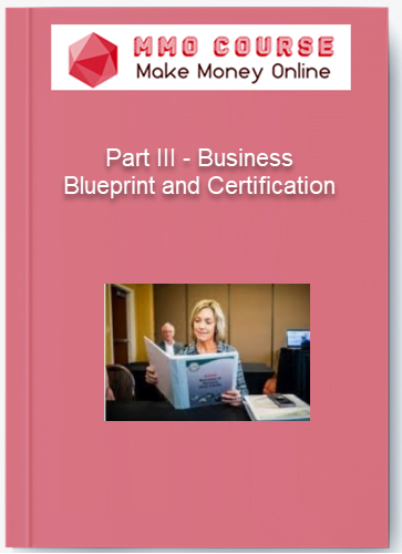 Part III – Business Blueprint and Certification Part III – Business Blueprint and Certification