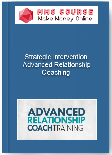 Strategic Intervention – Advanced Relationship Coaching Strategic Intervention – Advanced Relationship Coaching