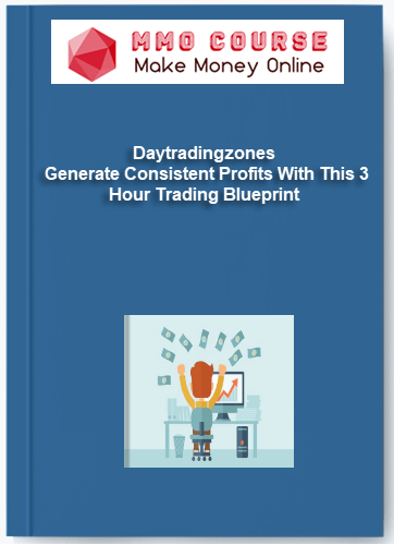Daytradingzones – Generate Consistent Profits With This 3 Hour Trading Blueprint Daytradingzones – Generate Consistent Profits With This 3 Hour Trading Blueprint