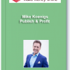 Mike Koenigs – Publish and Profit