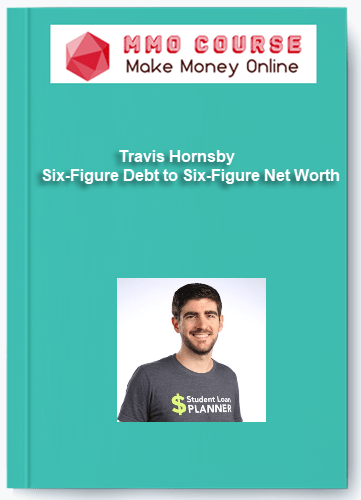 Travis Hornsby – Six-Figure Debt to Six-Figure Net Worth Travis Hornsby – Six Figure Debt to Six Figure Net Worth