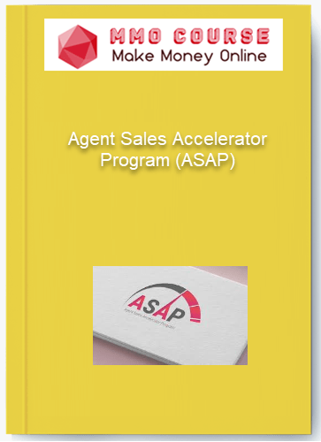 Agent Sales Accelerator Program (ASAP) Agent Sales Accelerator Program ASAP