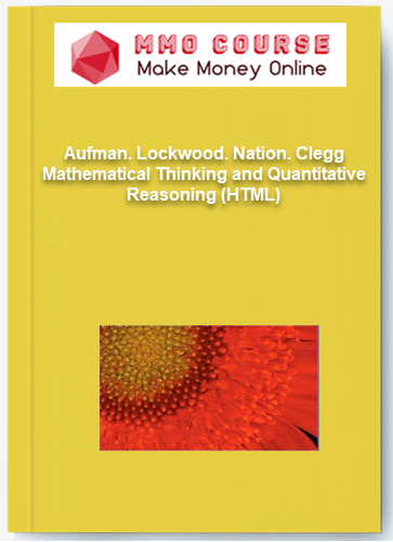 Aufman. Lockwood. Nation. Clegg – Mathematical Thinking and Quantitative Reasoning (HTML) Aufman. Lockwood. Nation. Clegg – Mathematical Thinking and Quantitative Reasoning HTML