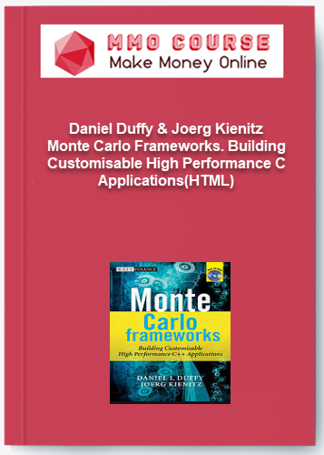 Daniel Duffy & Joerg Kienitz – Monte Carlo Frameworks. Building Customisable High Performance C Applications(HTML) Daniel Duffy Joerg Kienitz – Monte Carlo Frameworks. Building Customisable High Performance C ApplicationsHTML