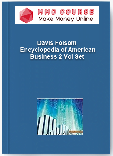 Davis Folsom – Encyclopedia of American Business 2 Vol Set Davis Folsom – Encyclopedia of American Business 2 Vol Set