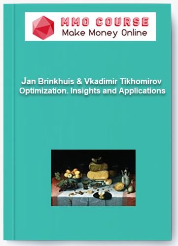 Jan Brinkhuis & Vkadimir Tikhomirov – Optimization. Insights and Applications Jan Brinkhuis Vkadimir Tikhomirov – Optimization. Insights and Applications