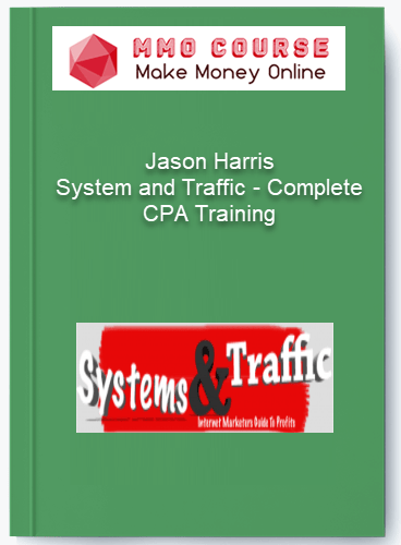 Jason Harris – System and Traffic – Complete CPA Training Jason Harris – System and Traffic – Complete CPA Training 1