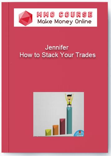 Jennifer – How to Stack Your Trades Jennifer – How to Stack Your Trades