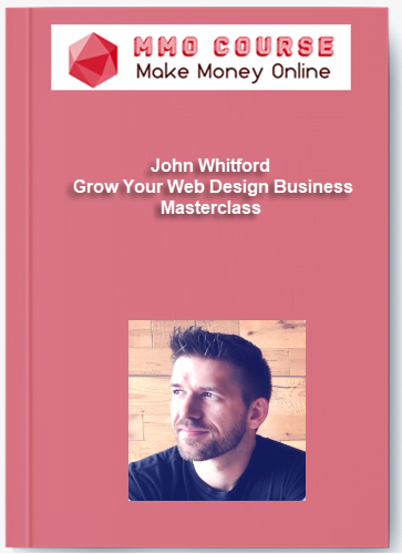 John Whitford - Grow Your Web Design Business Masterclass John Whitford Grow Your Web Design Business Masterclass