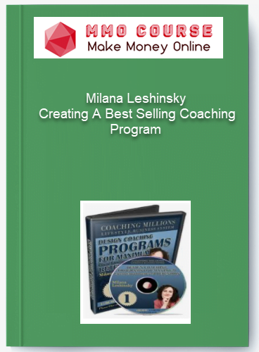 Milana Leshinsky – Creating A Best Selling Coaching Program Milana Leshinsky – Creating A Best Selling Coaching Program