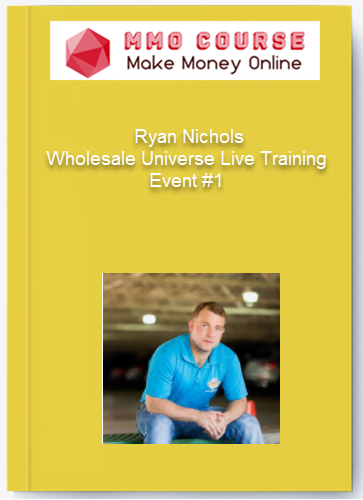 Ryan Nichols – Wholesale Universe Live Training Event #1 Ryan Nichols – Wholesale Universe Live Training Event 1