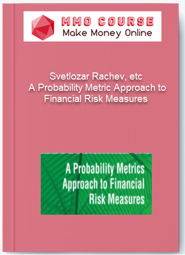 Svetlozar Rachev, etc – A Probability Metric Approach to Financial Risk Measures Svetlozar Rachev etc – A Probability Metric Approach to Financial Risk Measures