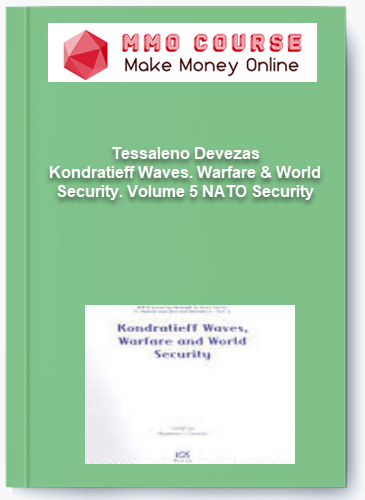 Tessaleno Devezas – Kondratieff Waves. Warfare & World Security. Volume 5 NATO Security Tessaleno Devezas – Kondratieff Waves. Warfare World Security. Volume 5 NATO Security