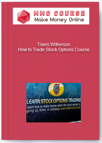 Travis Wilkerson – How to Trade Stock Options Course Travis Wilkerson – How to Trade Stock Options Course
