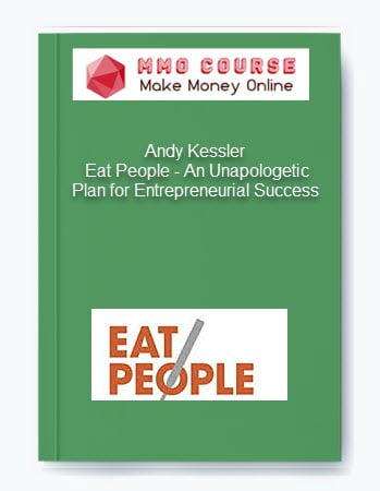 Andy Kessler – Eat People – An Unapologetic Plan for Entrepreneurial Success Andy Kessler – Eat People – An Unapologetic Plan for Entrepreneurial Success