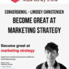 ConversionXL – Lindsey Christensen – Become Great At Marketing Strategy