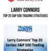 Larry Connors – Top 20 S&P 500 Trading Strategies Course