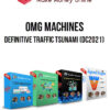 OMG Machines – Definitive Traffic Tsunami (DC2021)