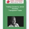 Trading Course by Jarrod Goodwin – Transparent Trader