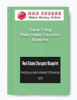 Steve Trang – Real Estate Disruptor Blueprint